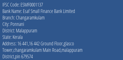 Esaf Small Finance Bank Limited Changaramkulam Branch, Branch Code 001137 & IFSC Code ESMF0001137