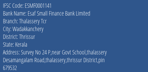 Esaf Small Finance Bank Limited Thalassery Tcr Branch, Branch Code 001141 & IFSC Code ESMF0001141