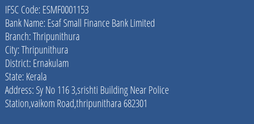 Esaf Small Finance Bank Limited Thripunithura Branch, Branch Code 001153 & IFSC Code ESMF0001153