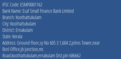 Esaf Small Finance Bank Limited Koothattukulam Branch, Branch Code 001162 & IFSC Code ESMF0001162