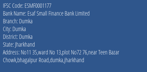 Esaf Small Finance Bank Limited Dumka Branch, Branch Code 001177 & IFSC Code ESMF0001177