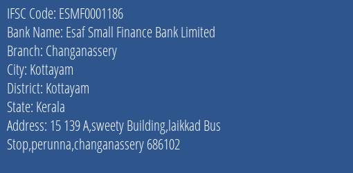 Esaf Small Finance Bank Limited Changanassery Branch, Branch Code 001186 & IFSC Code ESMF0001186