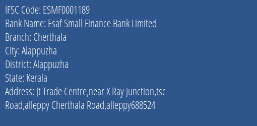 Esaf Small Finance Bank Limited Cherthala Branch, Branch Code 001189 & IFSC Code ESMF0001189