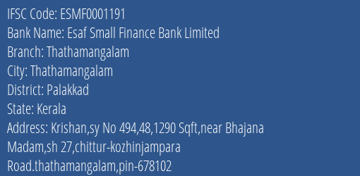 Esaf Small Finance Bank Limited Thathamangalam Branch, Branch Code 001191 & IFSC Code ESMF0001191