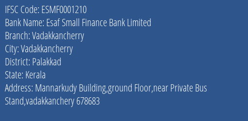 Esaf Small Finance Bank Limited Vadakkancherry Branch, Branch Code 001210 & IFSC Code ESMF0001210