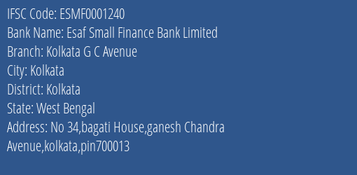 Esaf Small Finance Bank Limited Kolkata G C Avenue Branch, Branch Code 001240 & IFSC Code ESMF0001240