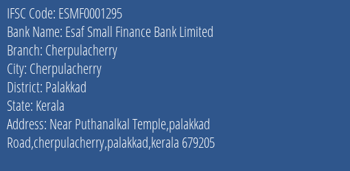 Esaf Small Finance Bank Limited Cherpulacherry Branch, Branch Code 001295 & IFSC Code ESMF0001295