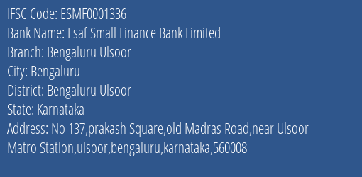 Esaf Small Finance Bank Bengaluru Ulsoor Branch Bengaluru Ulsoor IFSC Code ESMF0001336