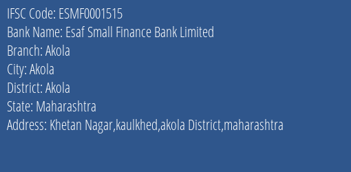 Esaf Small Finance Bank Limited Akola Branch, Branch Code 001515 & IFSC Code ESMF0001515