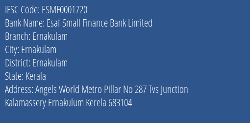 Esaf Small Finance Bank Limited Ernakulam Branch, Branch Code 001720 & IFSC Code ESMF0001720