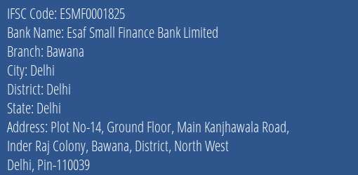 Esaf Small Finance Bank Limited Bawana Branch, Branch Code 001825 & IFSC Code ESMF0001825
