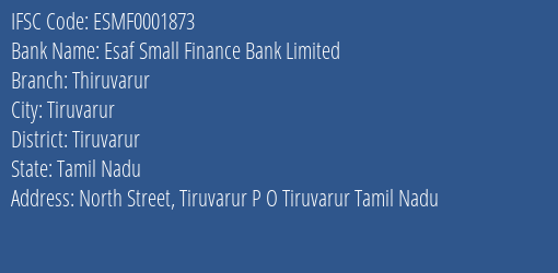 Esaf Small Finance Bank Thiruvarur Branch Tiruvarur IFSC Code ESMF0001873