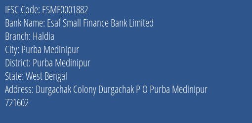 Esaf Small Finance Bank Limited Haldia Branch, Branch Code 001882 & IFSC Code ESMF0001882