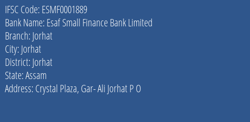 Esaf Small Finance Bank Limited Jorhat Branch, Branch Code 001889 & IFSC Code ESMF0001889