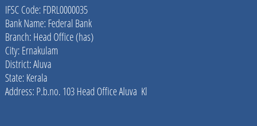 Federal Bank Head Office Has Branch, Branch Code 000035 & IFSC Code FDRL0000035