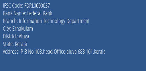 Federal Bank Information Technology Department Branch, Branch Code 000037 & IFSC Code FDRL0000037