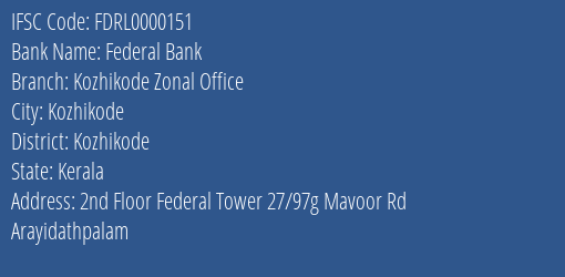 Federal Bank Kozhikode Zonal Office Branch, Branch Code 000151 & IFSC Code FDRL0000151