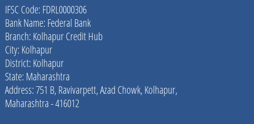 Federal Bank Kolhapur Credit Hub Branch, Branch Code 000306 & IFSC Code FDRL0000306