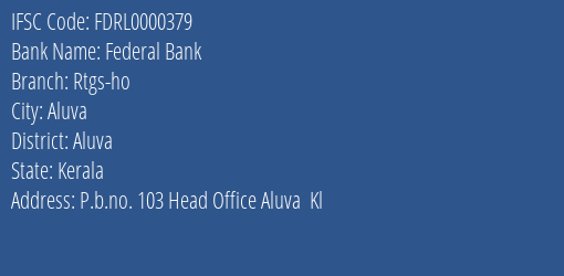 Federal Bank Rtgs-ho Branch, Branch Code 000379 & IFSC Code FDRL0000379