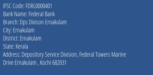 Federal Bank Dps Divison Ernakulam Branch, Branch Code 000401 & IFSC Code FDRL0000401