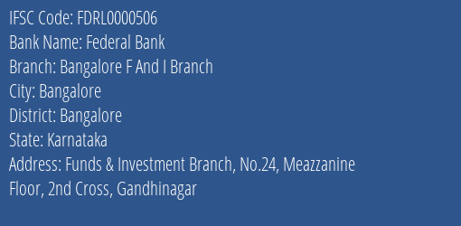 Federal Bank Bangalore F And I Branch Branch Bangalore IFSC Code FDRL0000506