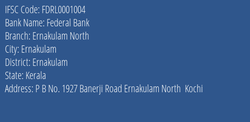 Federal Bank Ernakulam North Branch, Branch Code 001004 & IFSC Code FDRL0001004