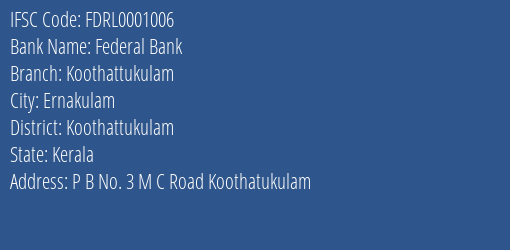 Federal Bank Koothattukulam Branch Koothattukulam IFSC Code FDRL0001006