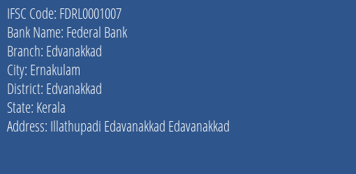 Federal Bank Edvanakkad Branch Edvanakkad IFSC Code FDRL0001007
