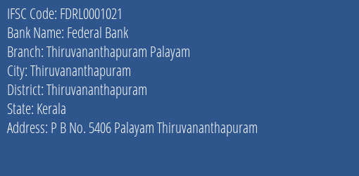 Federal Bank Thiruvananthapuram Palayam Branch Thiruvananthapuram IFSC Code FDRL0001021