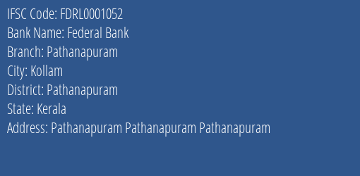 Federal Bank Pathanapuram Branch Pathanapuram IFSC Code FDRL0001052