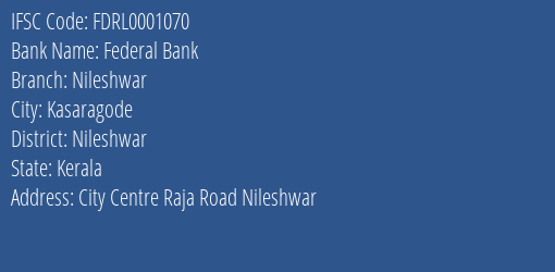 Federal Bank Nileshwar Branch Nileshwar IFSC Code FDRL0001070