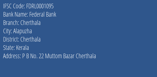 Federal Bank Cherthala Branch Cherthala IFSC Code FDRL0001095