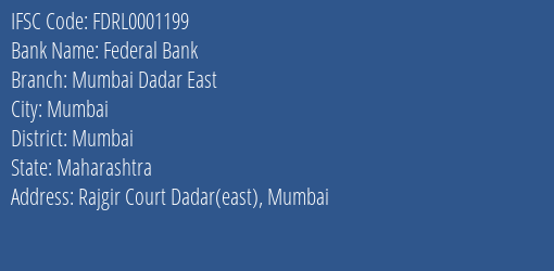 Federal Bank Mumbai Dadar East Branch, Branch Code 001199 & IFSC Code FDRL0001199