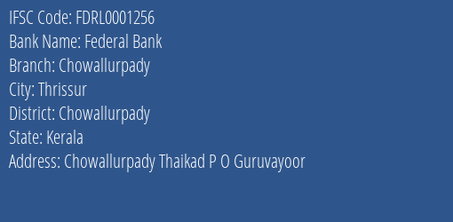 Federal Bank Chowallurpady Branch Chowallurpady IFSC Code FDRL0001256