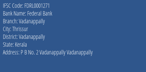 Federal Bank Vadanappally Branch, Branch Code 001271 & IFSC Code FDRL0001271