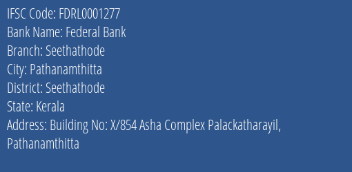 Federal Bank Seethathode Branch Seethathode IFSC Code FDRL0001277
