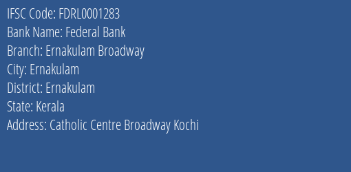 Federal Bank Ernakulam Broadway Branch, Branch Code 001283 & IFSC Code FDRL0001283