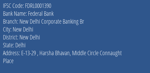 Federal Bank New Delhi Corporate Banking Br Branch, Branch Code 001390 & IFSC Code FDRL0001390