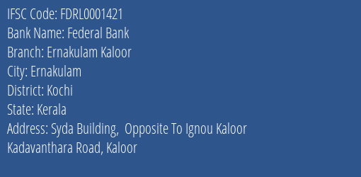 Federal Bank Ernakulam Kaloor Branch, Branch Code 001421 & IFSC Code FDRL0001421