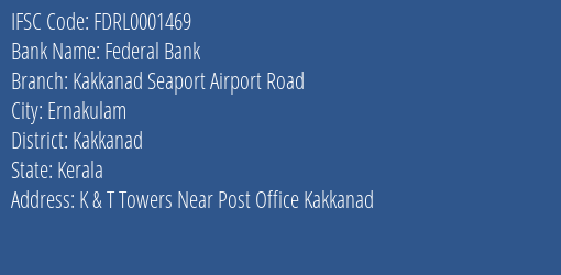 Federal Bank Kakkanad Seaport Airport Road Branch Kakkanad IFSC Code FDRL0001469