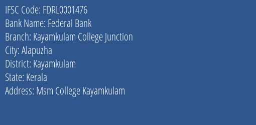 Federal Bank Kayamkulam College Junction Branch Kayamkulam IFSC Code FDRL0001476