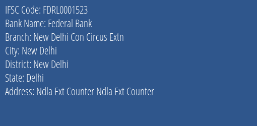 Federal Bank New Delhi Con Circus Extn Branch, Branch Code 001523 & IFSC Code FDRL0001523