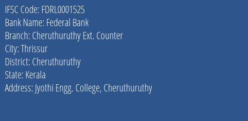 Federal Bank Cheruthuruthy Ext. Counter Branch, Branch Code 001525 & IFSC Code FDRL0001525