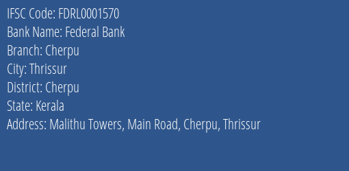 Federal Bank Cherpu Branch Cherpu IFSC Code FDRL0001570