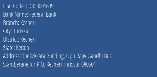 Federal Bank Kecheri Branch Kecheri IFSC Code FDRL0001639