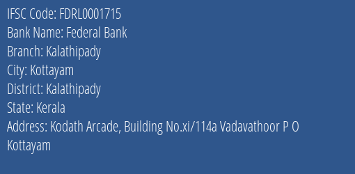 Federal Bank Kalathipady Branch Kalathipady IFSC Code FDRL0001715