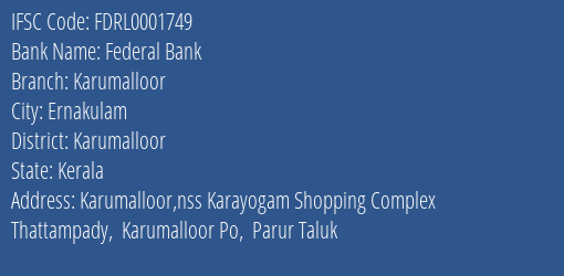 Federal Bank Karumalloor Branch Karumalloor IFSC Code FDRL0001749