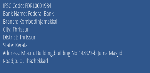 Federal Bank Kombodinjamakkal Branch Thrissur IFSC Code FDRL0001984