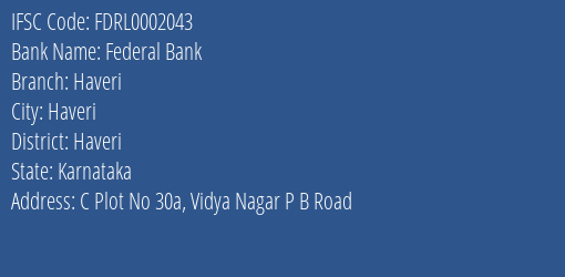 Federal Bank Haveri Branch, Branch Code 002043 & IFSC Code FDRL0002043