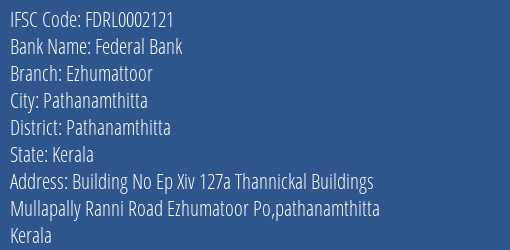 Federal Bank Ezhumattoor Branch Pathanamthitta IFSC Code FDRL0002121
